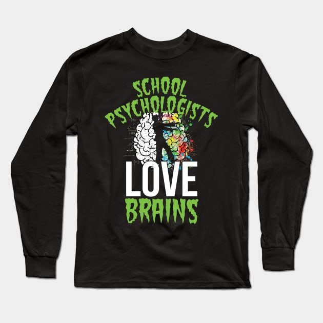 School Psychologists Love Brains Shirt Halloween Teacher Counselor Psychologist Therapy Long Sleeve T-Shirt by Shirtsurf